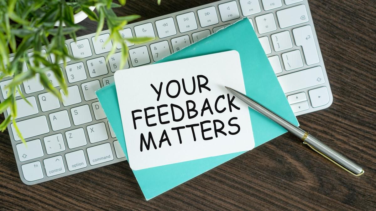 Your feedback matters